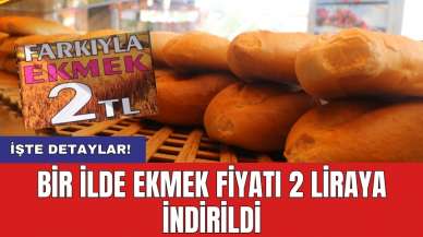 Bir ilde ekmek fiyatı 2 liraya indirildi