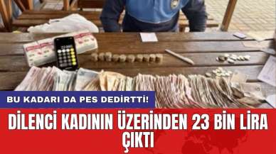 Bu kadarı da pes dedirtti! Dilenci kadının üzerinden 23 bin lira çıktı