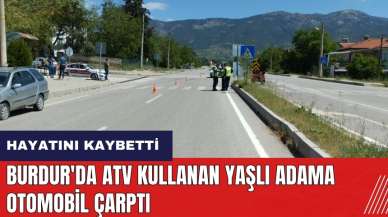 Burdur'da ATV kullanan yaşlı adama otomobil çarptı