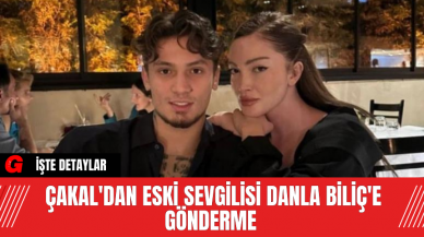 Çakal'dan Eski Sevgilisi Danla Biliç'e Gönderme