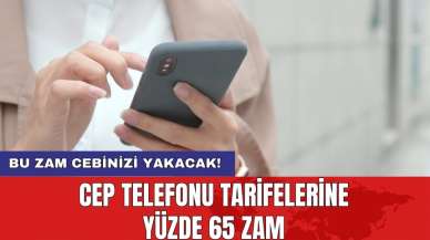 Cep telefonu tarifelerine yüzde 65 zam