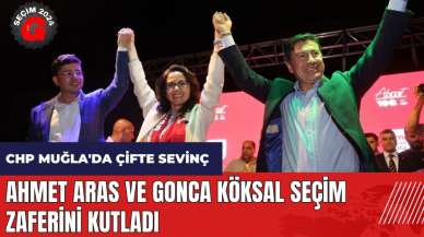 CHP Muğla'da çifte sevinç! Ahmet Aras ve Gonca Köksal seçim zaferini kutladı