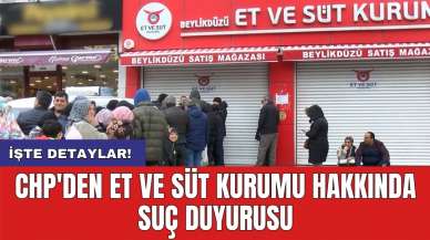 CHP'den Et ve Süt Kurumu hakkında suç duyurusu