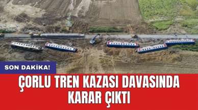 Çorlu tren kazası davasında karar çıktı