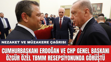 Cumhurbaşkanı Erdoğan ve CHP Genel Başkanı Özgür Özel TBMM resepsiyonunda görüştü