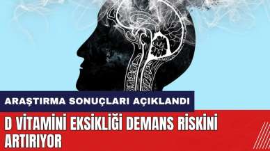 D vitamini eksikliği Demans riskini artırıyor