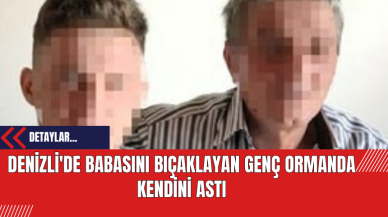 Denizli'de Babasını Bıçaklayan Genç Ormanda Kendini Astı