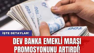 Dev banka emekli maaşı promosyonunu artırdı!