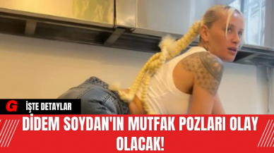 Didem Soydan'ın Mutfak Pozları Olay Olacak!