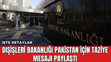 Dışişleri Bakanlığı Pakistan için taziye mesajı paylaştı