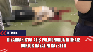 Diyarbakır'da Atış Poligonunda İntihar: Doktor Hayatını Kaybetti