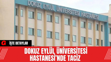 Dokuz Eylül Üniversitesi Hastanesi’nde Tac*z