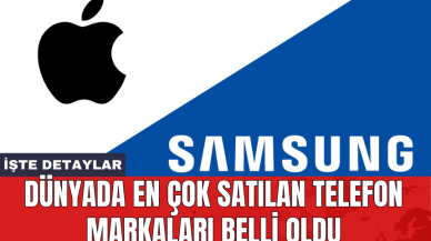 Dünyada en çok satılan telefon markaları belli oldu