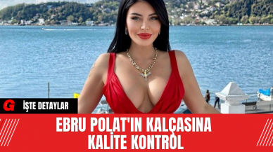 Ebru Polat'ın Kalçasına Kalite Kontrol