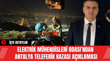 Elektrik Mühendisleri Odası’ndan Antalya Teleferik Kazası Açıklaması