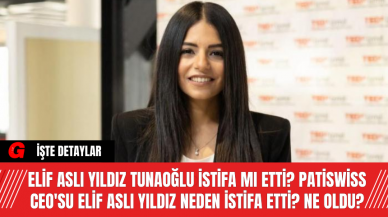 Elif Aslı Yıldız Tunaoğlu istifa mı etti? Patiswiss CEO'su Elif Aslı Yıldız neden istifa etti? Ne oldu?