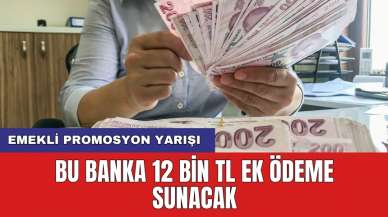 Emekli promosyon yarışı: Bu banka 12 bin TL ek ödeme sunacak