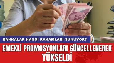 Emekli promosyonları güncellenerek yükseldi: Bankalar hangi rakamları sunuyor?