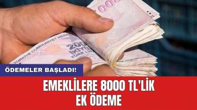 Emeklilere 8000 TL'lik ek ödeme: Ödemeler bugün başlıyor!