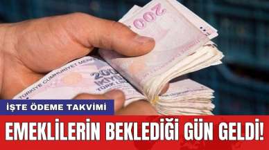 Emeklilerin beklediği gün geldi! İşte ödeme takvimi