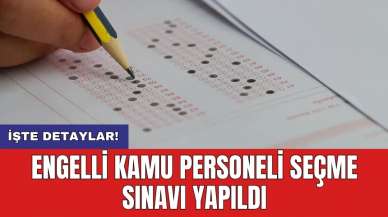 Engelli Kamu Personeli Seçme Sınavı yapıldı