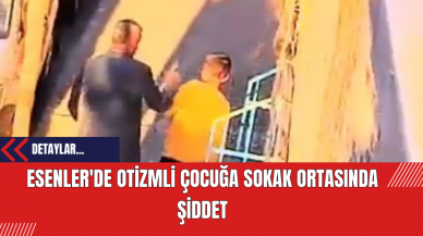 Esenler'de Otizmli Çocuğa Sokak Ortasında Şiddet İddiası: Görüntüler Ortaya Çıktı