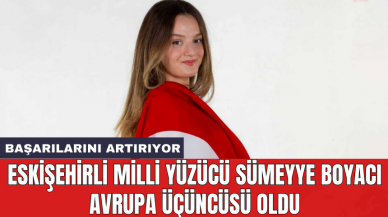 Eskişehirli milli yüzücü Sümeyye Boyacı Avrupa üçüncüsü oldu