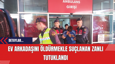 Ev Arkadaşını Öldürmekle Suçlanan Zanlı Tutuklandı