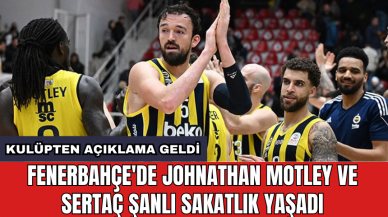 Fenerbahçe'de Johnathan Motley ve Sertaç Şanlı sakatlık yaşadı