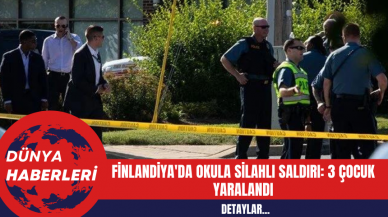 Finlandiya'da Okula Silahlı Saldırı: 3 Çocuk Yaralandı