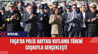 Foça'da Polis Haftası Kutlama Töreni Coşkuyla Gerçekleşti