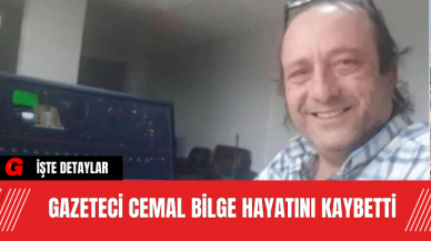 Gazeteci Cemal Bilge Hayatını Kaybetti