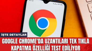 Google Chrome'da uzantıları tek tıkla kapatma özelliği test ediliyor