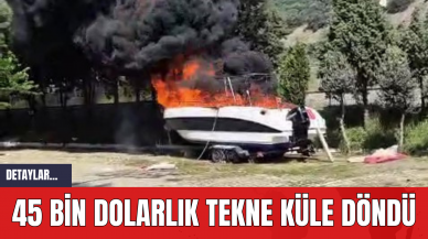 45 Bin Dolarlık Tekne Küle Döndü