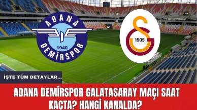 Adana Demirspor Galatasaray Maçı Saat Kaçta? Hangi Kanalda? İşte Tüm Detaylar...