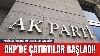 AKP'de Çatırtılar Başladı! "Parti Değiştiren Eski AKP'lilere Hesap Soracağız"