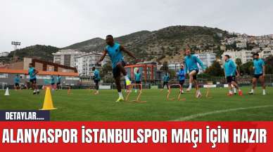 Alanyaspor İstanbulspor Maçı İçin Hazır