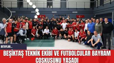 Beşiktaş Teknik Ekibi ve Futbolcular Bayram Coşkusunu Yaşadı