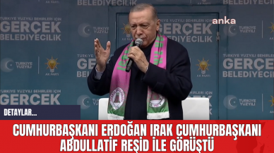 Cumhurbaşkanı Erdoğan Irak Cumhurbaşkanı Abdullatif Reşid İle Görüştü