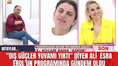 "Dış Güçler Yuvamı Yıktı" Diyen Ali  Esra Erol'un Programında Gündem Oldu