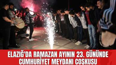 Elazığ'da Ramazan Ayının 23. Gününde Cumhuriyet Meydanı Coşkusu