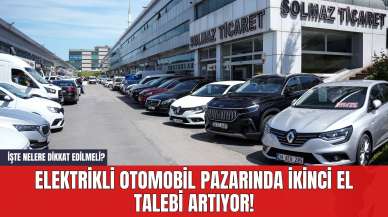 Elektrikli Otomobil Pazarında İkinci El Talebi Artıyor! İşte Nelere Dikkat Edilmeli?