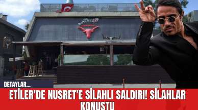 Etiler'de Nusret'e Silahlı Saldırı! Silahlar Konuştu