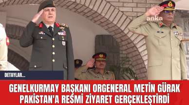 Genelkurmay Başkanı Orgeneral Metin Gürak Pakistan'a Resmi Ziyaret Gerçekleştirdi