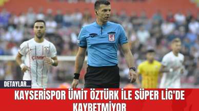 Kayserispor Ümit Öztürk ile Süper Lig'de Kaybetmiyor