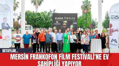 Mersin Frankofon Film Festivali'ne Ev Sahipliği Yapıyor