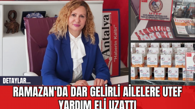 Ramazan'da Dar Gelirli Ailelere UTEF Yardım Eli Uzattı