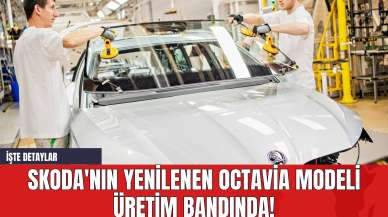 Skoda'nın Yenilenen Octavia Modeli Üretim Bandında!