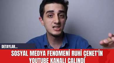 Sosyal Medya Fenomeni Ruhi Çenet'in Youtube Kanalı Çalındı