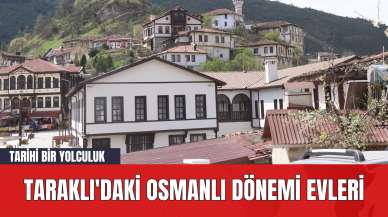 Taraklı'daki Osmanlı Dönemi Evleri: Tarihi Bir Yolculuk